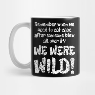 WE WERE WILD! Wear Out Distress Mug